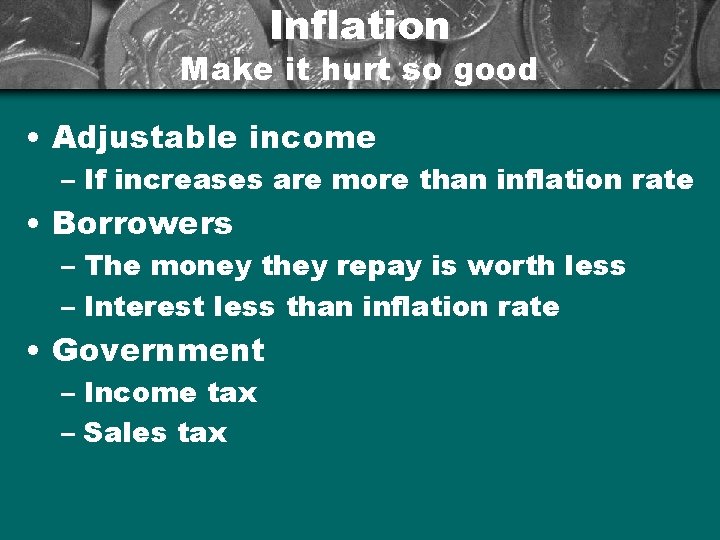 Inflation Make it hurt so good • Adjustable income – If increases are more