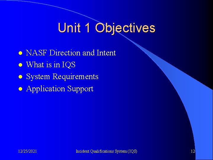 Unit 1 Objectives l l NASF Direction and Intent What is in IQS System