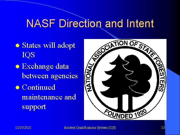 NASF Direction and Intent States will adopt IQS l Exchange data between agencies l