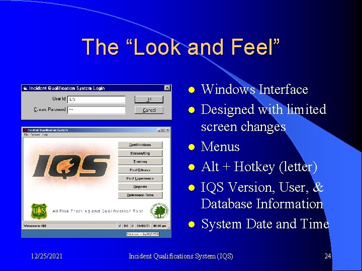 The “Look and Feel” l l l 12/25/2021 Windows Interface Designed with limited screen