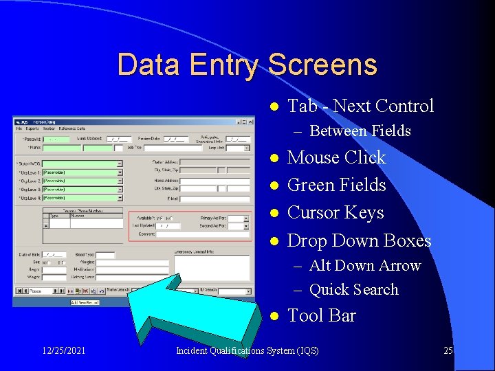 Data Entry Screens l Tab - Next Control – Between Fields l l Mouse