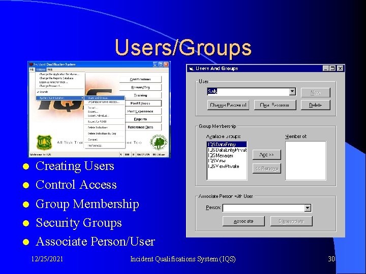 Users/Groups l l l Creating Users Control Access Group Membership Security Groups Associate Person/User