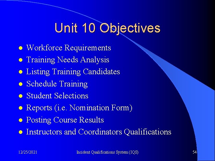 Unit 10 Objectives l l l l Workforce Requirements Training Needs Analysis Listing Training