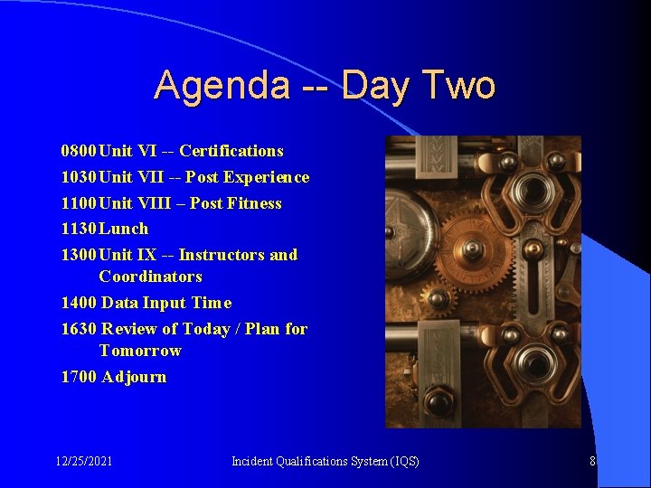 Agenda -- Day Two 0800 Unit VI -- Certifications 1030 Unit VII -- Post