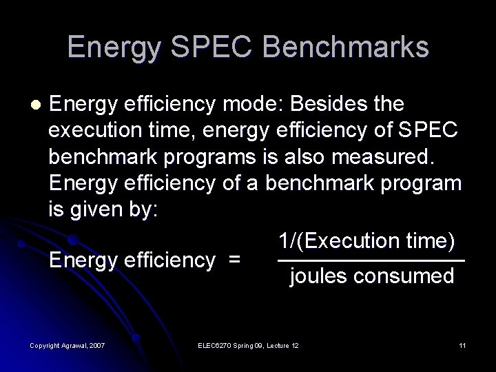 Energy SPEC Benchmarks l Energy efficiency mode: Besides the execution time, energy efficiency of