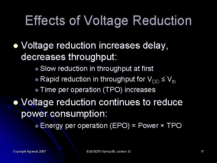 Effects of Voltage Reduction l Voltage reduction increases delay, decreases throughput: l Slow reduction