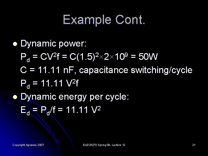 Example Cont. Dynamic power: Pd = CV 2 f = C(1. 5)2× 2× 109