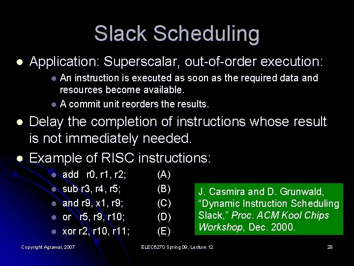 Slack Scheduling l Application: Superscalar, out-of-order execution: An instruction is executed as soon as