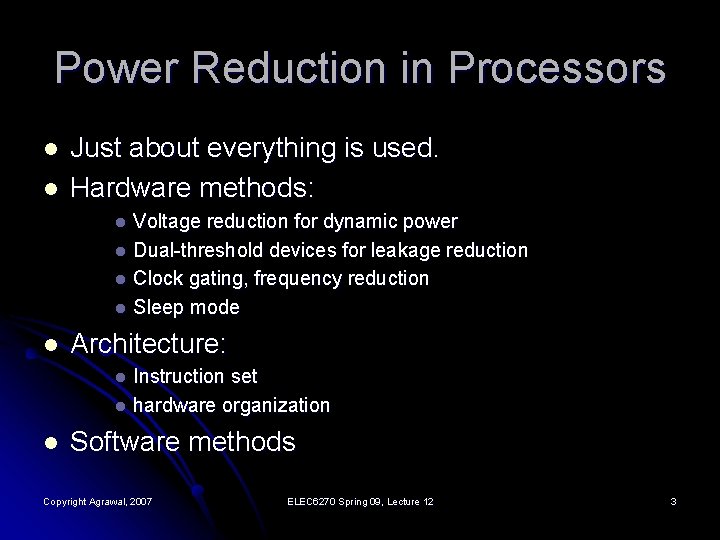 Power Reduction in Processors l l Just about everything is used. Hardware methods: Voltage