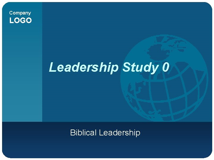 Company LOGO Leadership Study 0 Biblical Leadership 