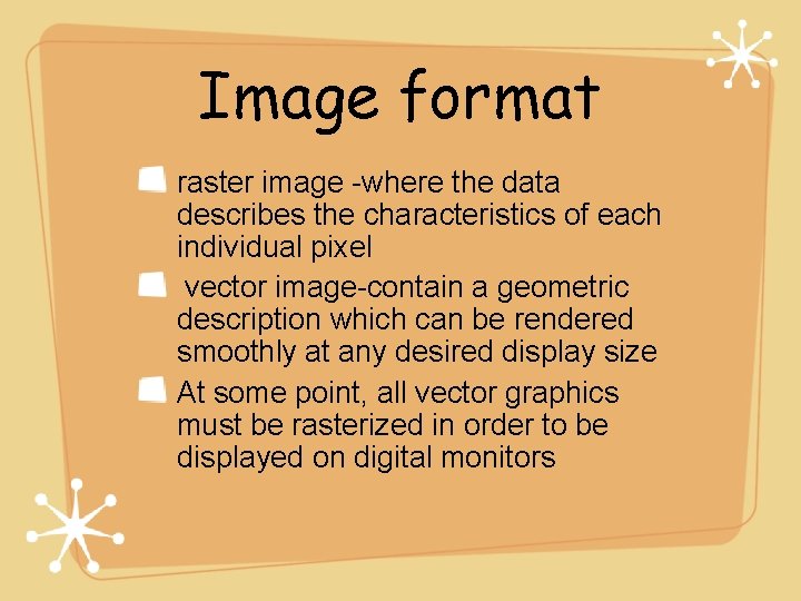 Image format raster image -where the data describes the characteristics of each individual pixel