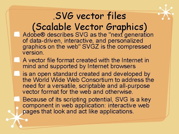. SVG vector files (Scalable Vector Graphics) Adobe® describes SVG as the "next generation