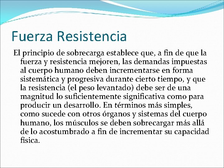 Fuerza Resistencia El principio de sobrecarga establece que, a fin de que la fuerza