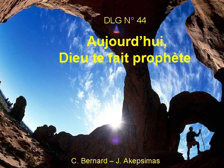 DLG N° 44 Aujourd’hui, Dieu te fait prophète C. Bernard – J. Akepsimas 