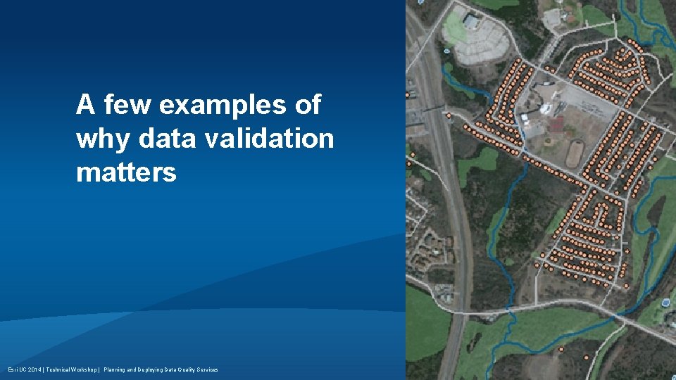 A few examples of why data validation matters Esri UC 2014 | Technical Workshop