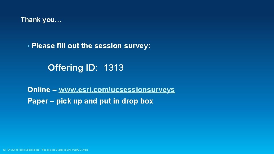 Thank you… • Please fill out the session survey: Offering ID: 1313 Online –