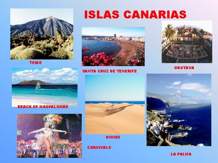 ISLAS CANARIAS TEIDE SANTA CRUZ DE TENERIFE OROTAVA BEACH OF MASPALOMAS DUNES CARNIVALS LA