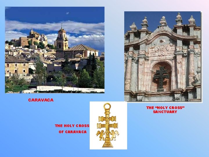 CARAVACA THE “HOLY CROSS” SANCTUARY THE HOLY CROSS OF CARAVACA 