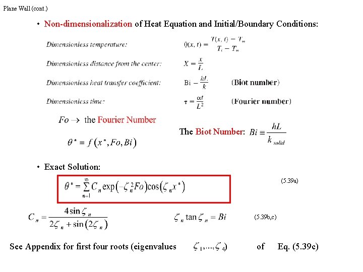 Plane Wall (cont. ) • Non-dimensionalization of Heat Equation and Initial/Boundary Conditions: The Biot