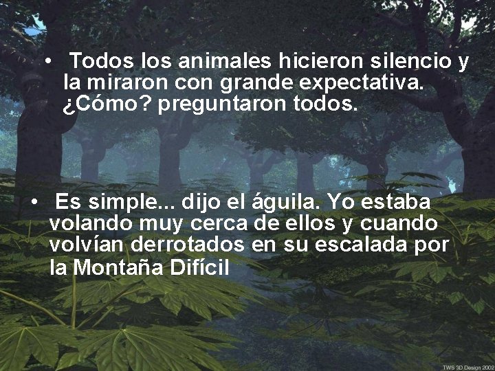  • Todos los animales hicieron silencio y la miraron con grande expectativa. ¿Cómo?