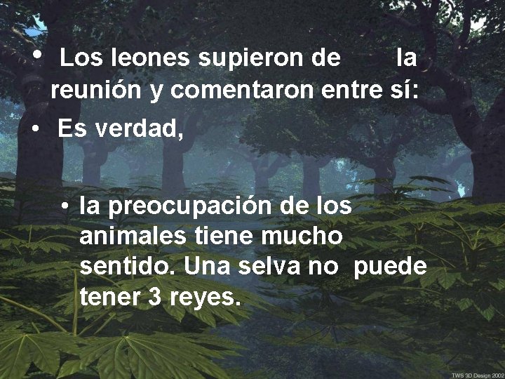  • Los leones supieron de la reunión y comentaron entre sí: • Es