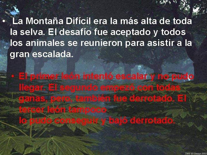  • La Montaña Difícil era la más alta de toda la selva. El