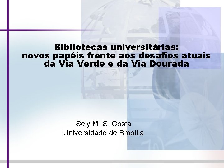 Bibliotecas universitárias: novos papéis frente aos desafios atuais da Via Verde e da Via