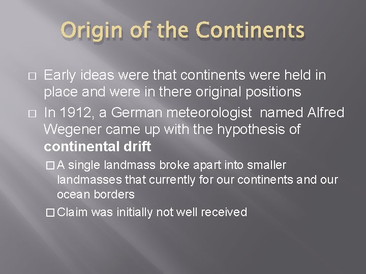 Origin of the Continents � � Early ideas were that continents were held in