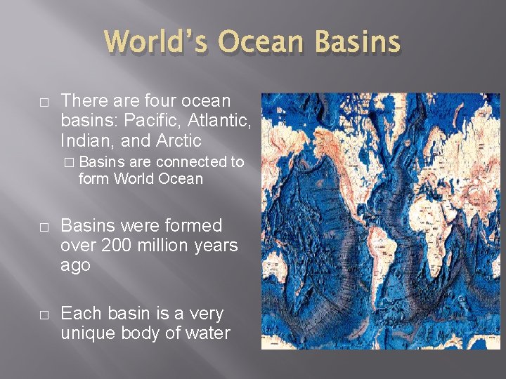 World’s Ocean Basins � There are four ocean basins: Pacific, Atlantic, Indian, and Arctic