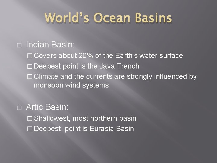 World’s Ocean Basins � Indian Basin: � Covers about 20% of the Earth’s water