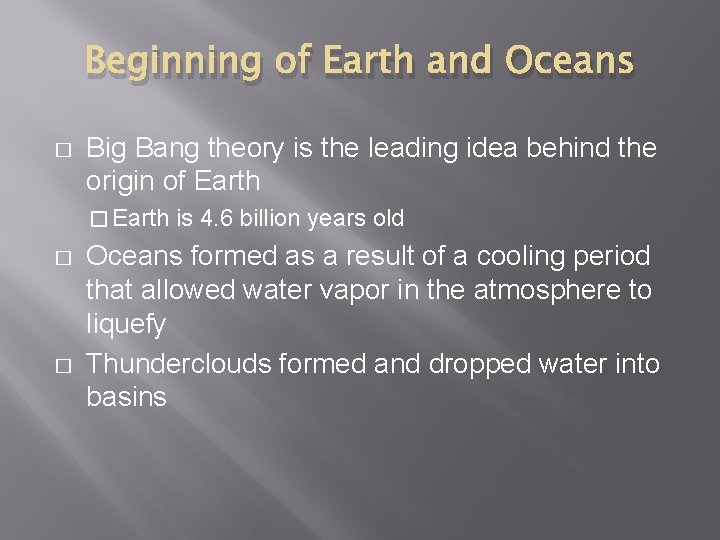 Beginning of Earth and Oceans � Big Bang theory is the leading idea behind