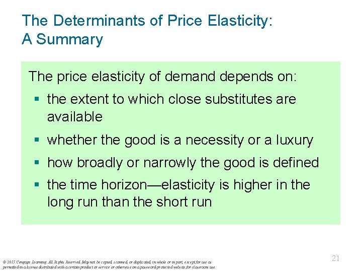 The Determinants of Price Elasticity: A Summary The price elasticity of demand depends on: