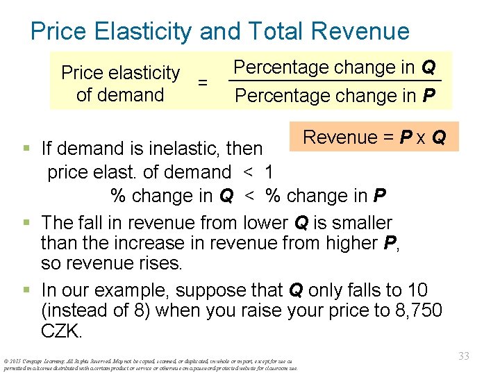 Price Elasticity and Total Revenue Price elasticity = of demand Percentage change in Q