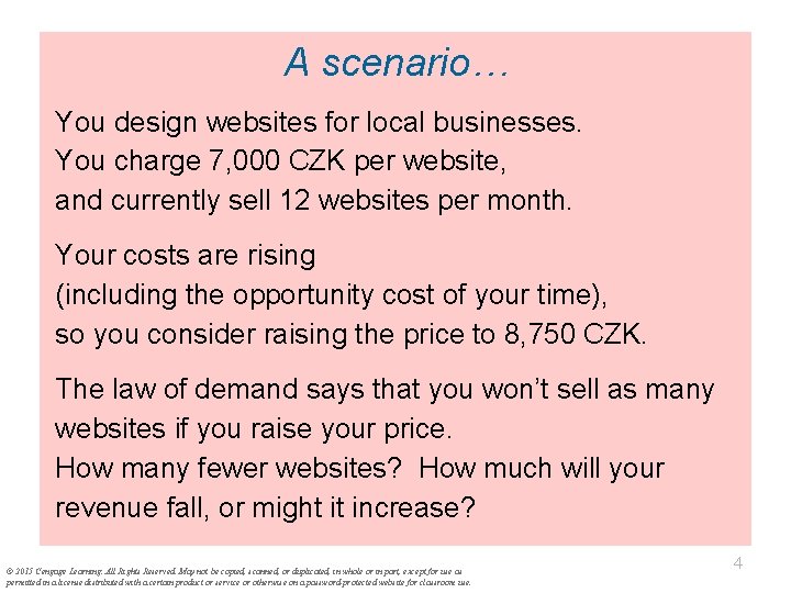 A scenario… You design websites for local businesses. You charge 7, 000 CZK per