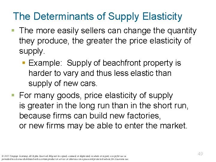 The Determinants of Supply Elasticity § The more easily sellers can change the quantity