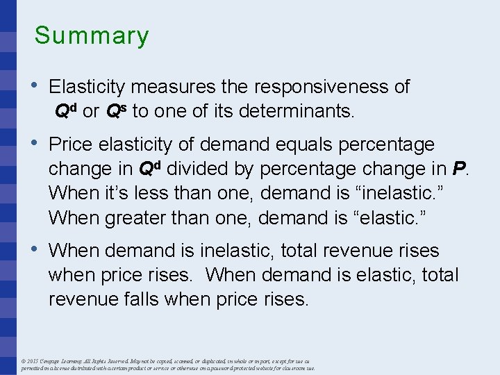 Summary • Elasticity measures the responsiveness of Qd or Qs to one of its