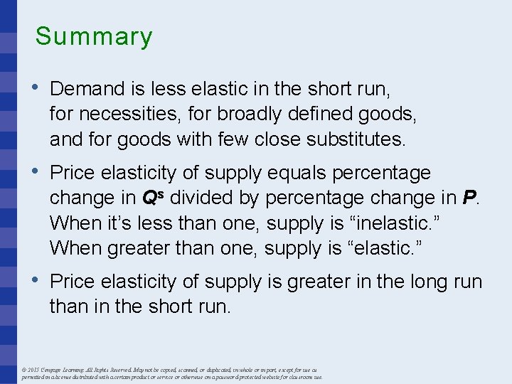 Summary • Demand is less elastic in the short run, for necessities, for broadly