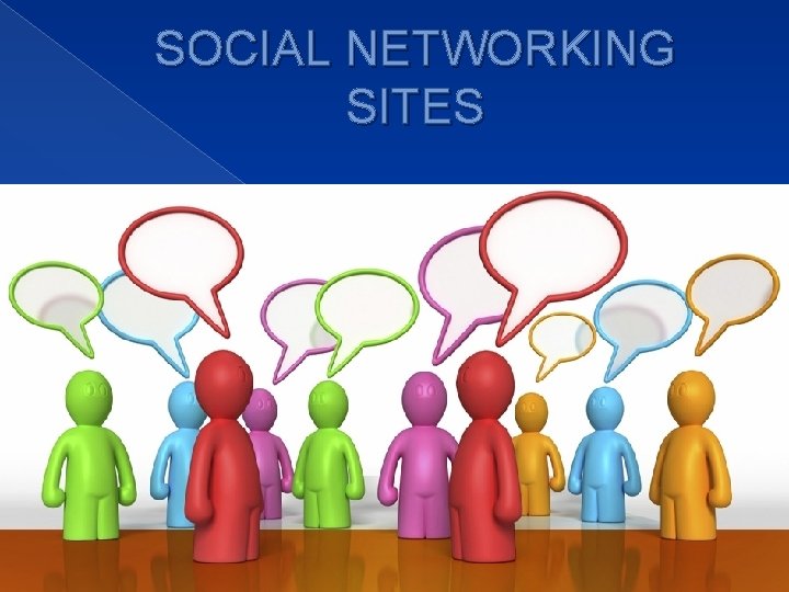 SOCIAL NETWORKING SITES 