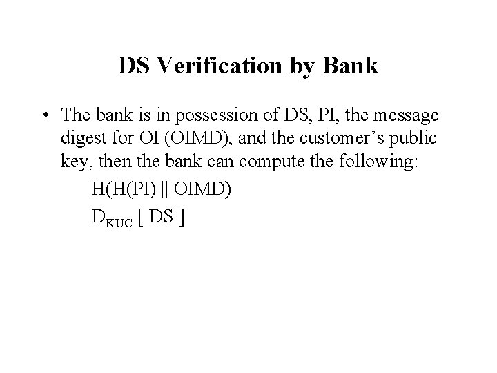 DS Verification by Bank • The bank is in possession of DS, PI, the DS Verification by Bank • The bank is in possession of DS, PI, the