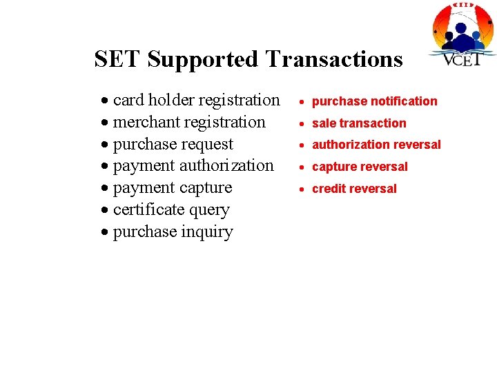 SET Supported Transactions · card holder registration · merchant registration · purchase request · SET Supported Transactions · card holder registration · merchant registration · purchase request ·