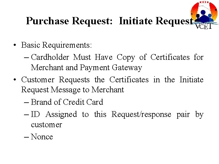 Purchase Request: Initiate Request • Basic Requirements: – Cardholder Must Have Copy of Certificates Purchase Request: Initiate Request • Basic Requirements: – Cardholder Must Have Copy of Certificates
