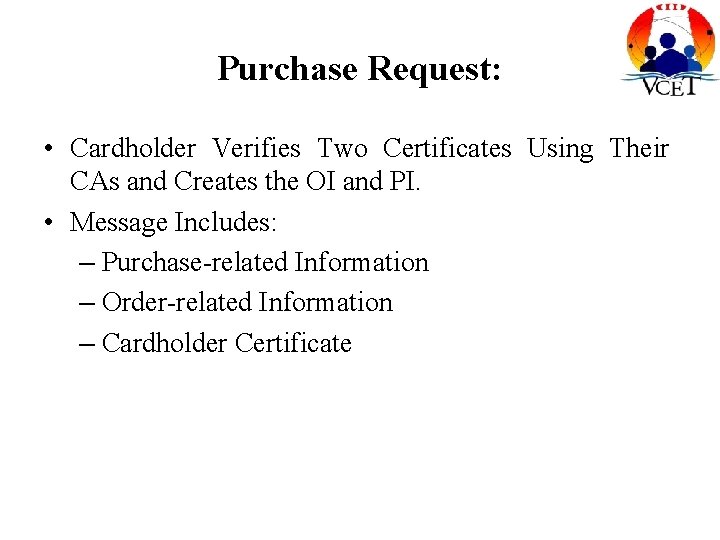 Purchase Request: • Cardholder Verifies Two Certificates Using Their CAs and Creates the OI Purchase Request: • Cardholder Verifies Two Certificates Using Their CAs and Creates the OI