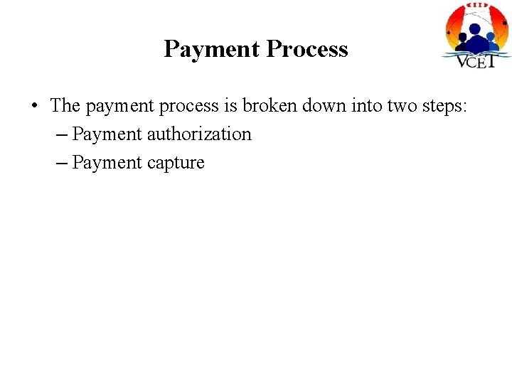 Payment Process • The payment process is broken down into two steps: – Payment Payment Process • The payment process is broken down into two steps: – Payment
