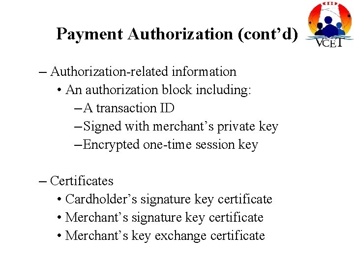 Payment Authorization (cont’d) – Authorization-related information • An authorization block including: – A transaction Payment Authorization (cont’d) – Authorization-related information • An authorization block including: – A transaction