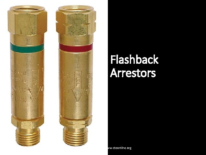 Flashback Arrestors source adapted from www. cteonline. org 