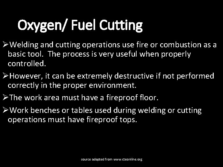 Oxygen/ Fuel Cutting ØWelding and cutting operations use fire or combustion as a basic