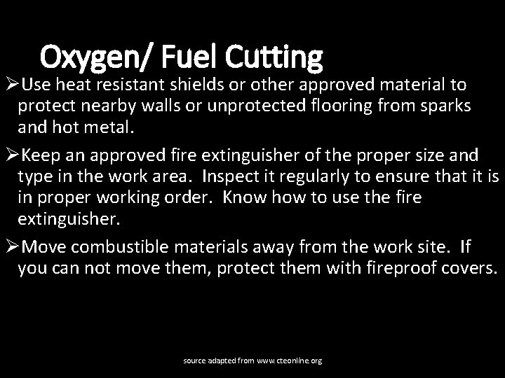 Oxygen/ Fuel Cutting ØUse heat resistant shields or other approved material to protect nearby