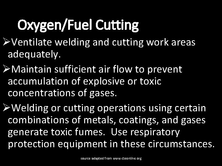 Oxygen/Fuel Cutting ØVentilate welding and cutting work areas adequately. ØMaintain sufficient air flow to