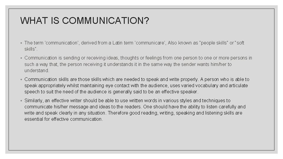 WHAT IS COMMUNICATION? ◦ The term ‘communication’, derived from a Latin term ‘communicare’, Also