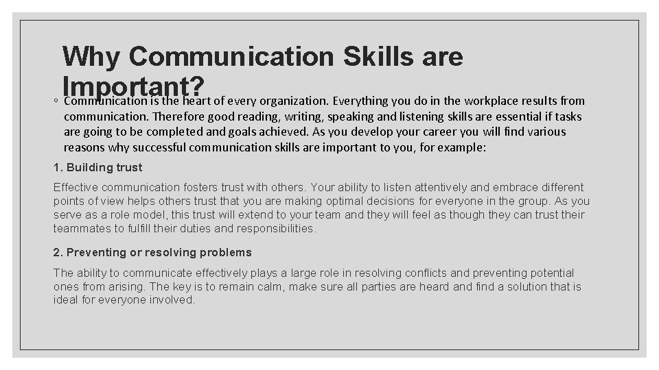 Why Communication Skills are Important? ◦ Communication is the heart of every organization. Everything